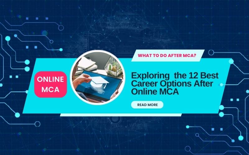 What to Do After MCA? Exploring  the 12 Best Career Options After Online MCA