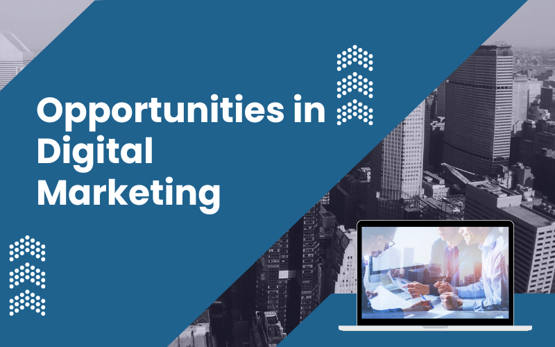 Opportunities in Digital Marketing 
